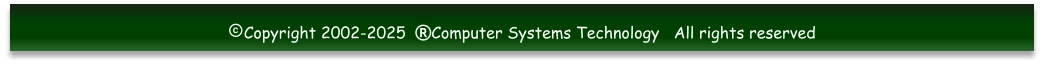 Copyright 2002-2025  Computer Systems Technology   All rights reserved